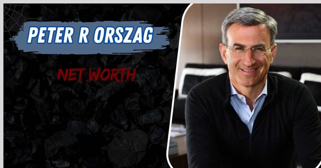Peter R Orszag Net Worth