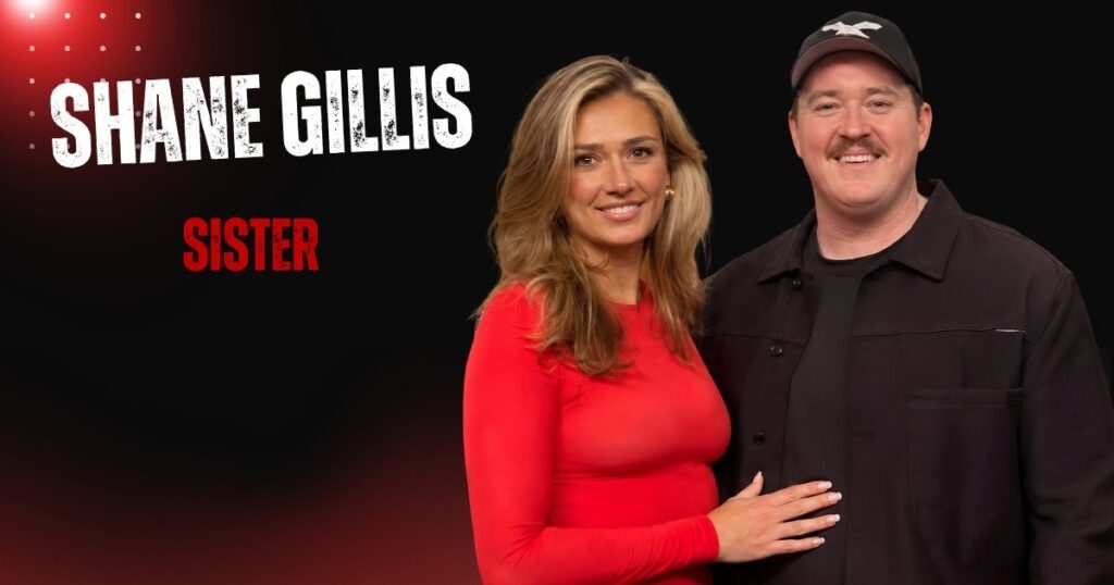 Shane Gillis Sister