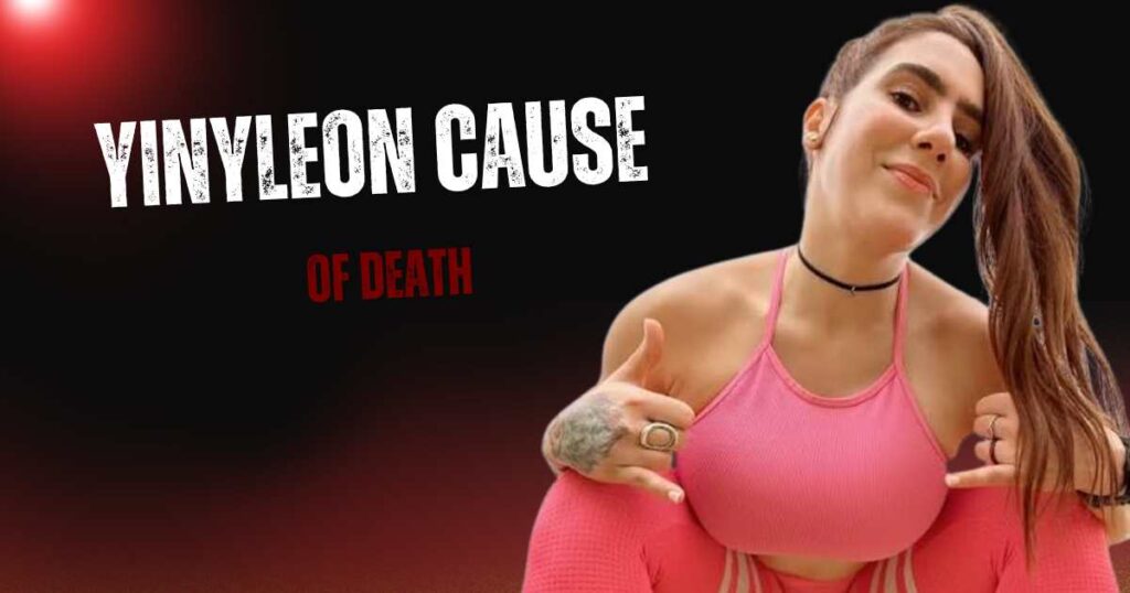 Yinyleon Cause of Death