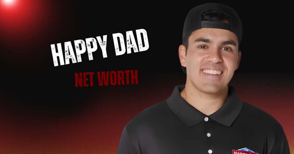 Happy Dad Net Worth